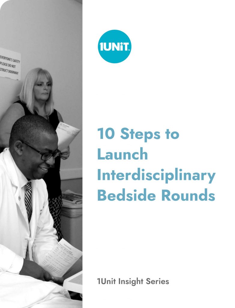 10 steps to launch interdisciplinary bedside rounds based on 1Unit insights from 100+ units.